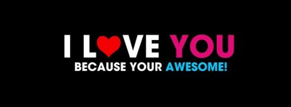 Because You Are Awesome Facebook Covers